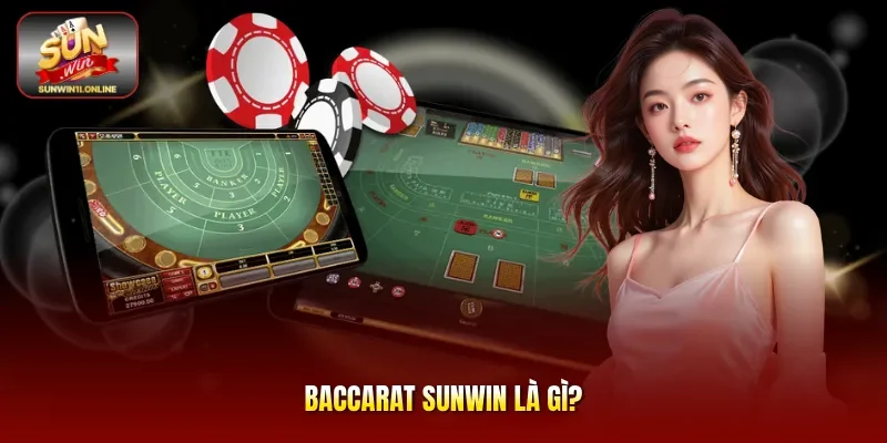 Baccarat Sunwin: Luật Chơi Dễ Hiểu, Và Mẹo Thắng Đậm 2 Sunwin Baccarat Sunwin là gì?