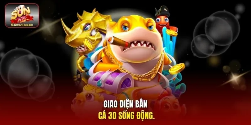 Chinh Phục Top Game Bắn Cá Sunwin, Nhận Quà Liền Tay 3 Sunwin Giao diện bắn cá 3D sống động.