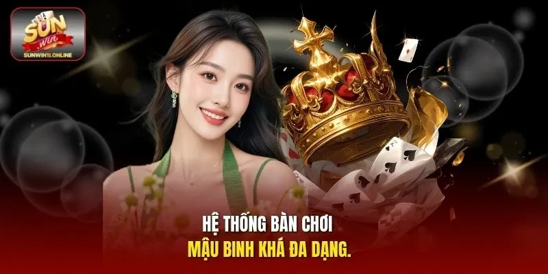 Mậu Binh - Game Bài Chiến Thuật Cực Cuốn Không Nên Bỏ Lỡ 2 Sunwin Hệ thống bàn chơi Mậu binh khá đa dạng.