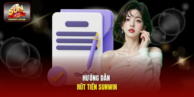 Rút Tiền Sunwin Thành Công 100% Với Phương Thức Quen Thuộc 1 Sunwin Hướng dẫn rút tiền sunwin!
