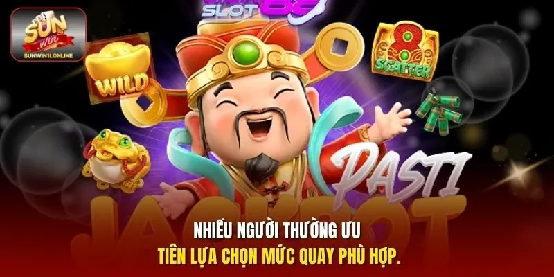 Nổ Hũ Thần Tài - Săn Jackpot Khủng, Đổi Đời Nhanh Chóng 4 Sunwin Nhiều người thường ưu tiên lựa chọn mức quay phù hợp.