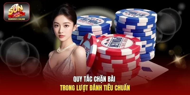 Tiến Lên Miền Nam - Trò Chơi Bài Đỉnh Cao Của Thời Đại 3 Sunwin Quy tắc chặn bài trong lượt đánh tiêu chuẩn