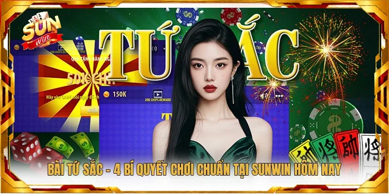 Bài Tứ Sắc - 4 Bí Quyết Chơi Chuẩn Tại Sunwin Hôm Nay