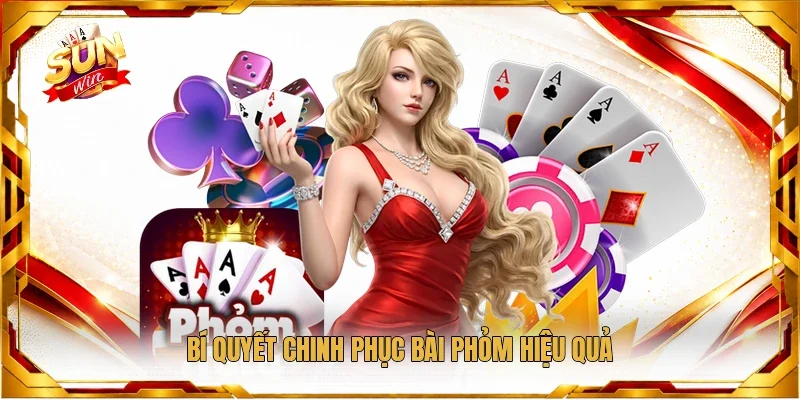 Bí quyết chinh phục bài phỏm hiệu quả