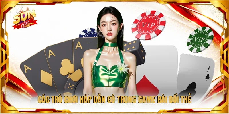 Các trò chơi hấp dẫn có trong game bài đổi thẻ