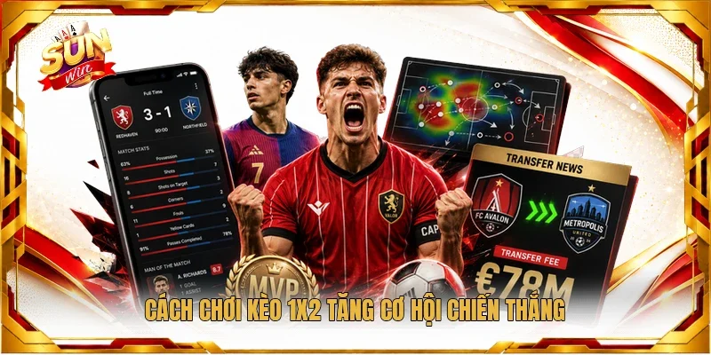 Cách chơi kèo 1x2 tăng cơ hội chiến thắng