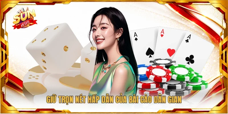 Giữ trọn nét hấp dẫn của bài cào dân gian