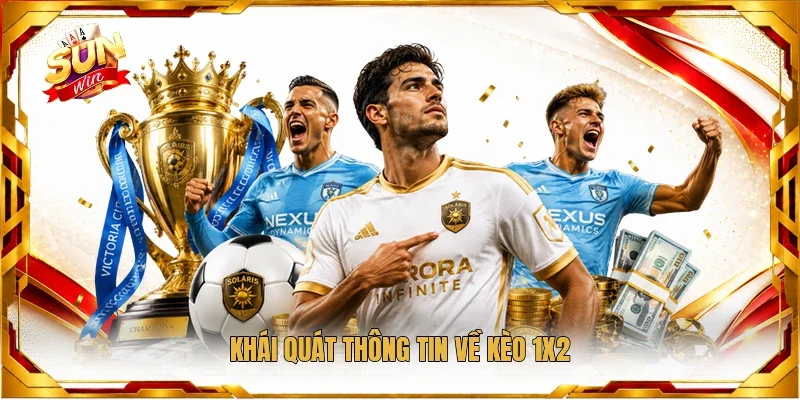 Khái quát thông tin về kèo 1x2