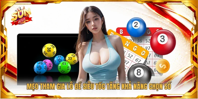 Mẹo tham gia lô đề siêu tốc tăng khả năng chọn số