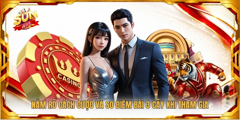 Nắm rõ cách cược và so điểm bài 3 cây khi tham gia