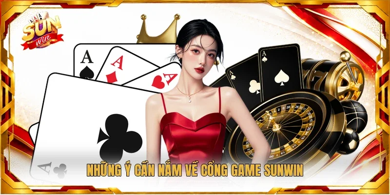 Những ý cần nắm về cổng game Sunwin