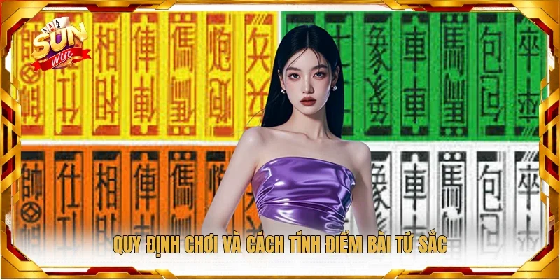 Quy định chơi và cách tính điểm bài tứ sắc