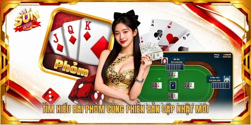 Tìm hiểu bài phỏm cùng phiên bản cập nhật mới