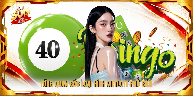 Tổng quan các loại hình Vietlott phổ biến
